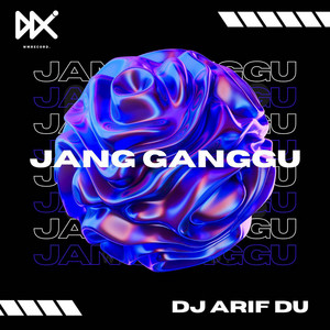 Download Lagu DJ ARIF DU - JANG GANGGU Remix MP3 Download Lagu DJ ARIF DU - JANG GANGGU Remix MP3