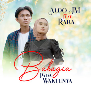 Download Lagu Aldo Jm, Rara Salsabila - Bahagia Pada Waktunya MP3