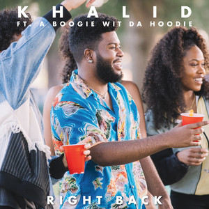 Download Lagu Khalid, A Boogie Wit da Hoodie - Right Back (feat. A Boogie Wit Da Hoodie) MP3