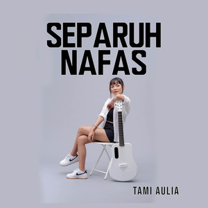 Download Lagu Tami Aulia - Separuh Nafas MP3 Download Lagu Tami Aulia - Separuh Nafas MP3