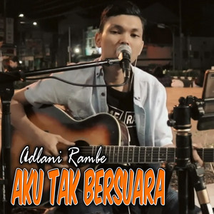 Download Lagu Adlani Rambe - Aku Tak Bersuara MP3 Download Lagu Adlani Rambe - Aku Tak Bersuara MP3