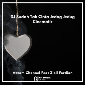 Download Lagu Azzam Channel, Ziell Ferdian - DJ Sudah Tak Cinta Jedag Jedug Cinematic MP3
