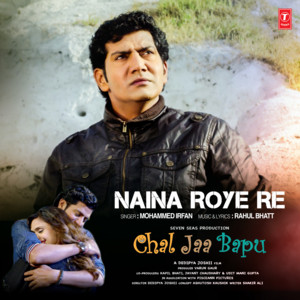 Download Lagu Mohammed Irfan, Rahul Bhatt - Naina Roye Re (From "Chal Jaa Bapu") MP3 Download Lagu Mohammed Irfan, Rahul Bhatt - Naina Roye Re (From "Chal Jaa Bapu") MP3