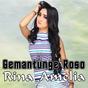 Download Lagu Rina Amelia - Gemantunge Roso MP3 Download Lagu Rina Amelia - Gemantunge Roso MP3