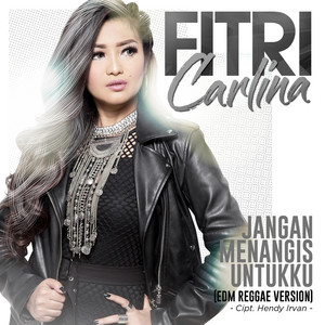 Download Lagu Fitri Carlina - Jangan Menangis Untukku - EDM Reggae Version MP3 Download Lagu Fitri Carlina - Jangan Menangis Untukku - EDM Reggae Version MP3