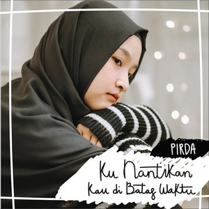 Download Lagu PIRDA - Kunantikan Kau Di Batas Waktu MP3 Download Lagu PIRDA - Kunantikan Kau Di Batas Waktu MP3