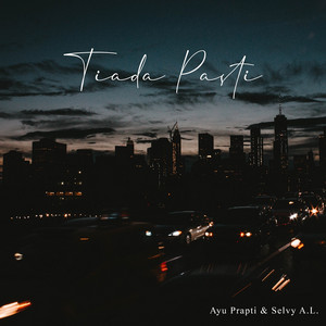 Download Lagu Ayu Prapti, Selvy AL - Tiada Pasti MP3 Download Lagu Ayu Prapti, Selvy AL - Tiada Pasti MP3
