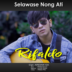 Download Lagu Rifaldo - Selawase Nong Ati MP3 Download Lagu Rifaldo - Selawase Nong Ati MP3