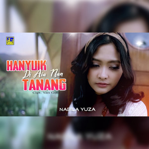 Download Lagu Nabila Yuza - Hanyuik Di Riak Nan Tanang MP3 Download Lagu Nabila Yuza - Hanyuik Di Riak Nan Tanang MP3