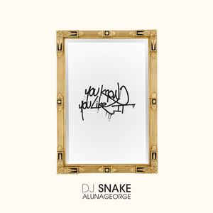 Download Lagu DJ Snake, AlunaGeorge - You Know You Like It MP3 Download Lagu DJ Snake, AlunaGeorge - You Know You Like It MP3