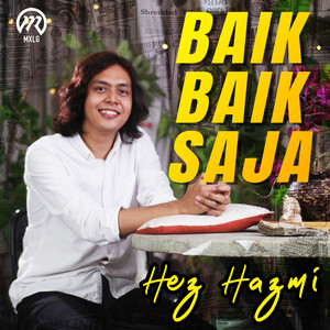 Download Lagu Hez Hazmi - Baik Baik Saja MP3 Download Lagu Hez Hazmi - Baik Baik Saja MP3