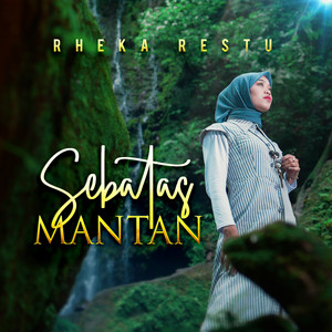 Download Lagu Rheka Restu - Sebatas Mantan MP3 Download Lagu Rheka Restu - Sebatas Mantan MP3