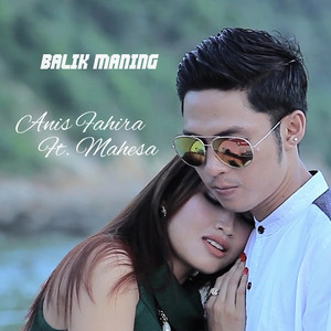Download Lagu Anis Fahira, Mahesa - Balik Maning MP3 Download Lagu Anis Fahira, Mahesa - Balik Maning MP3