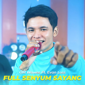 Download Lagu OMWAWES, Evan Loss - Full Senyum Sayang MP3