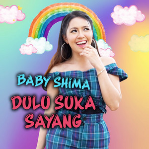 Download Lagu Baby Shima - Dulu Suka Sayang MP3 Download Lagu Baby Shima - Dulu Suka Sayang MP3