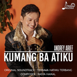 Download Lagu Andrey Arief - Kumang Ba Atiku MP3 Download Lagu Andrey Arief - Kumang Ba Atiku MP3