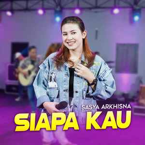 Download Lagu Sasya Arkhisna - Siapa Kau MP3