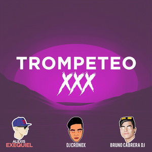 Download Lagu DJ Cronox, Alexis Exequiel, Bruno Cabrera DJ - Trompeteo XXX MP3