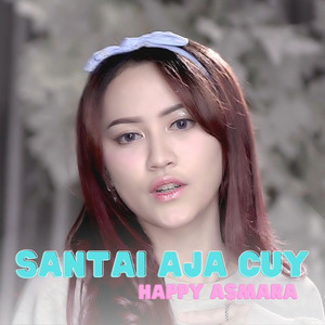 Download Lagu Happy Asmara - Santai Aja Cuy MP3 Download Lagu Happy Asmara - Santai Aja Cuy MP3