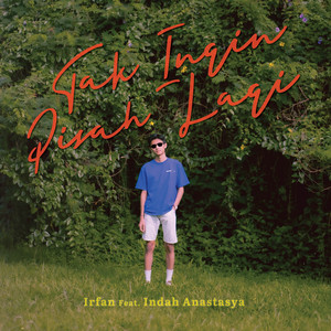 Download Lagu Irfan, Indah Anastasya - Tak Ingin Pisah Lagi MP3 Download Lagu Irfan, Indah Anastasya - Tak Ingin Pisah Lagi MP3
