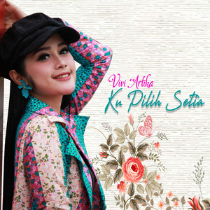 Download Lagu Vivi Artika - Ku Pilih Setia MP3 Download Lagu Vivi Artika - Ku Pilih Setia MP3