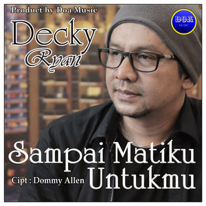 Download Lagu Decky Ryan - Sampai Matiku Untukmu MP3 Download Lagu Decky Ryan - Sampai Matiku Untukmu MP3