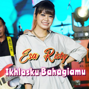 Download Lagu Esa Risty - Ikhlasku Bahagiamu MP3 Download Lagu Esa Risty - Ikhlasku Bahagiamu MP3