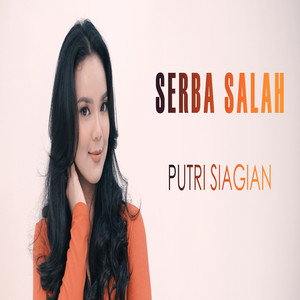Download Lagu Putri Siagian - Serba Salah MP3 Download Lagu Putri Siagian - Serba Salah MP3