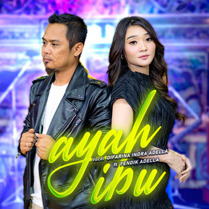 Download Lagu Difarina Indra Adella, Fendik Adella - Ayah Ibu MP3 Download Lagu Difarina Indra Adella, Fendik Adella - Ayah Ibu MP3