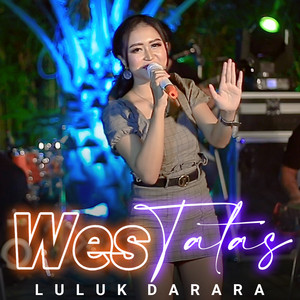 Download Lagu Luluk Darara - Wes Tatas MP3 Download Lagu Luluk Darara - Wes Tatas MP3
