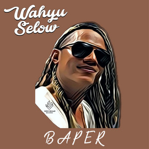 Download Lagu Wahyu Selow - Baper MP3