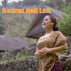 Download Lagu Tri Puspa - Kodrat Nak Luh MP3