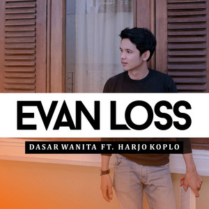 Download Lagu Evan Loss, Harjo Koplo - Dasar Wanita MP3 Download Lagu Evan Loss, Harjo Koplo - Dasar Wanita MP3