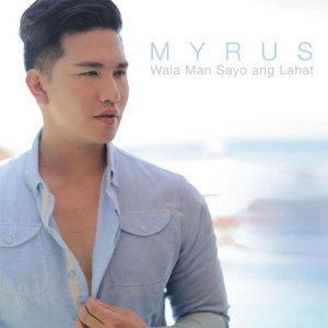 Download Lagu Myrus - Wala Man Sa'yo Ang Lahat MP3