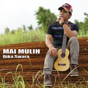Download Lagu Dika Swara - Mai Mulih MP3 Download Lagu Dika Swara - Mai Mulih MP3