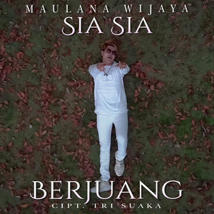 Download Lagu Maulana Wijaya - Sia - Sia Berjuang MP3 Download Lagu Maulana Wijaya - Sia - Sia Berjuang MP3