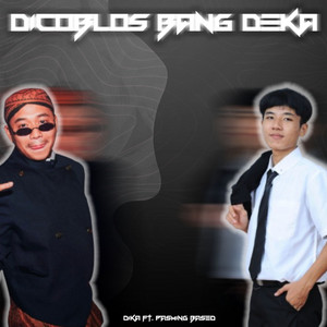 Download Lagu Dika, Pasming Based - DICOBLOS BANG DEKA MP3 Download Lagu Dika, Pasming Based - DICOBLOS BANG DEKA MP3