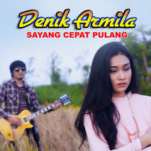 Download Lagu Denik Armila - Sayang Cepat Pulang MP3