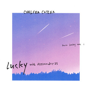 Download Lagu Chelsea Cutler, Alexander 23 - Lucky MP3