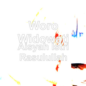 Download Lagu Woro Widowati - Aisyah Istri Rasulullah MP3 Download Lagu Woro Widowati - Aisyah Istri Rasulullah MP3