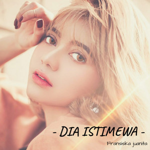 Download Lagu Fransiska Juanita - Dia Istimewa MP3 Download Lagu Fransiska Juanita - Dia Istimewa MP3