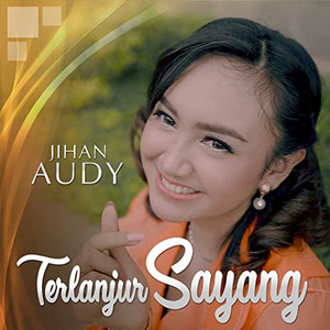 Download Lagu Jihan Audy - Terlanjur Sayang MP3
