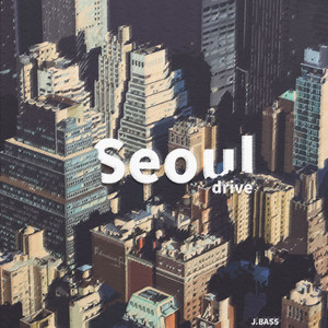 Download Lagu J.BASS, GRAM, J.Yung - Seoul Drive 서울 드라이브 (feat. GRAM, J.Yung) MP3 Download Lagu J.BASS, GRAM, J.Yung - Seoul Drive 서울 드라이브 (feat. GRAM, J.Yung) MP3