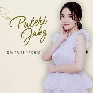 Download Lagu Puteri Juby - Cinta Terakhir MP3 Download Lagu Puteri Juby - Cinta Terakhir MP3