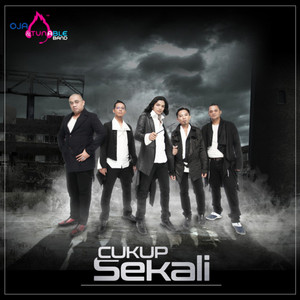 Download Lagu Oja, Tunable Band - Cukup Sekali MP3