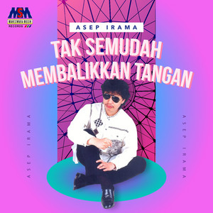 Download Lagu Asep Irama - Tak Semudah Membalik Tangan MP3 Download Lagu Asep Irama - Tak Semudah Membalik Tangan MP3