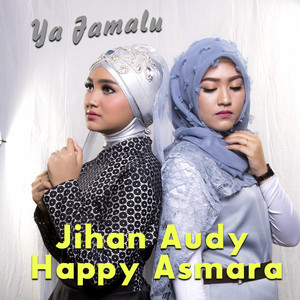 Download Lagu Jihan Audy, Happy Asmara - Ya Jamalu MP3