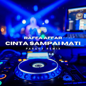 Download Lagu Raffa Affar, Dede Kelvin - Cinta Sampai Mati - Pargoy Remix MP3 Download Lagu Raffa Affar, Dede Kelvin - Cinta Sampai Mati - Pargoy Remix MP3