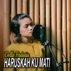 Download Lagu Della Firdatia - Haruskah Ku Mati MP3 Download Lagu Della Firdatia - Haruskah Ku Mati MP3
