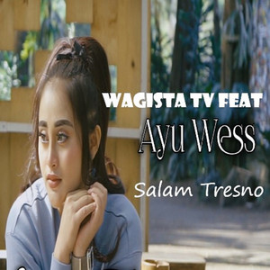 Download Lagu Wagista TV, Ayu Wess - Salam Tresno MP3 Download Lagu Wagista TV, Ayu Wess - Salam Tresno MP3